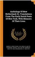 Anthology Of New Netherland; Or, Translations From The Early Dutch Poets Of New York, With Memoirs Of Their Lives