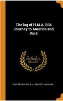 The Log of H.M.A. R34 Journey to America and Back