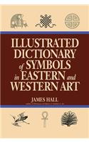 Illustrated Dictionary Of Symbols In Eastern And Western Art
