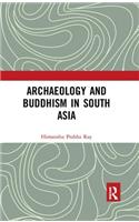 Archaeology and Buddhism in South Asia