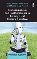 Transhumanism and Posthumanism in Twenty-First Century Narrative