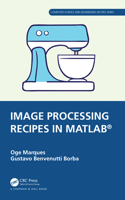 Image Processing Recipes in MATLAB (Chapman & Hall/CRC Computer Science and Engineering Recipes Series)