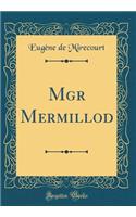 Mgr Mermillod (Classic Reprint)