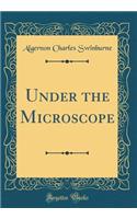 Under the Microscope (Classic Reprint)