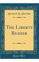 The Liberty Reader (Classic Reprint)