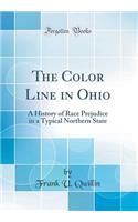 The Color Line in Ohio: A History of Race Prejudice in a Typical Northern State (Classic Reprint)