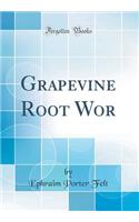 Grapevine Root Wor (Classic Reprint)