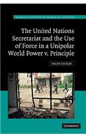 The United Nations Secretariat and the Use of Force in a Unipolar World