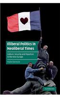 Illiberal Politics in Neoliberal Times