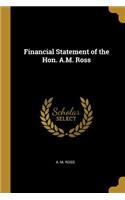 Financial Statement of the Hon. A.M. Ross