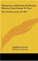 Characters And Events Of Roman History, From Caesar To Nero