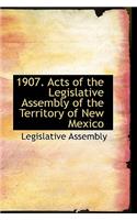 1907. Acts of the Legislative Assembly of the Territory of New Mexico