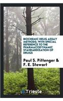 Biochemic Drug Assay Methods; With Special Reference to the Pharmacodynamic Standardization of Drugs