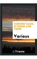 Cornish Tales, in Prose and Verse