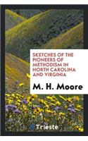 Sketches of the Pioneers of Methodism in North Carolina and Virginia