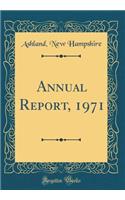 Annual Report, 1971 (Classic Reprint)