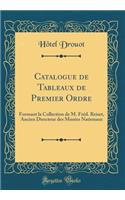 Catalogue de Tableaux de Premier Ordre: Formant la Collection de M. Fréd. Reiset, Ancien Directeur des Musées Nationaux (Classic Reprint)