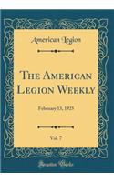 The American Legion Weekly, Vol. 7: February 13, 1925 (Classic Reprint): February 13, 1925 (Classic Reprint)