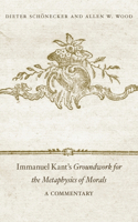 Immanuel Kant's Groundwork for the Metaphysics of Morals: A Commentary