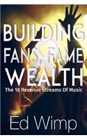 Building Fans, Fame and Wealth