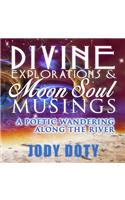 Divine Explorations and Moon Soul Musings