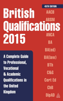 British Qualifications 2015: A Complete Guide to Professional, Vocational and Academic Qualifications in the United Kingdom