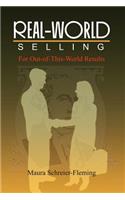 Real-World Selling: For Out-of-This-World Results