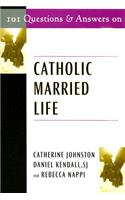 101 Questions & Answers on Catholic Married Life