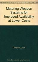 Maturing Weapon Systems for Improved Availability at Lower Costs