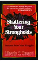 Shattering Your Strongholds