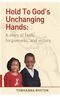 Hold to God's Unchanging Hands