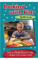 Cooking with Kids Healthy Snacks (Color Interior): Quick and Healthy Recipes to make with Kids in 10 minutes or less!