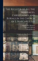 Register of All the Marriages, Christenings and Burials in the Church of S. Margaret, Lee