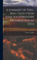 Summary of Tree-ring Dates From Some Southwestern Archaeological Sites