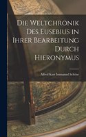 Die Weltchronik des Eusebius in Ihrer Bearbeitung Durch Hieronymus