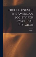 Proceedings of the American Society for Psychical Research; Volume 1