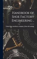 Handbook of Shoe Factory Engineering ..