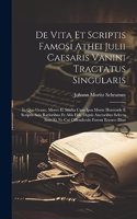 De Vita Et Scriptis Famosi Athei Julii Caesaris Vanini Tractatus Singularis