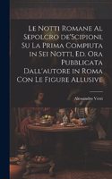 notti Romane al sepolcro de'Scipioni, su la prima compiuta in sei notti, ed. ora pubblicata dall'autore in Roma con le figure allusive