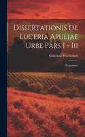 Dissertationis De Luceria Apuliae Urbe Pars I - Iii