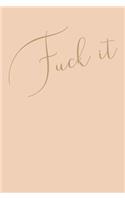 Fuck It