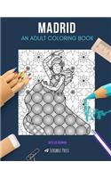 Madrid: AN ADULT COLORING BOOK: A Madrid Coloring Book For Adults