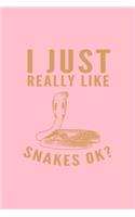 I Just Really Like Snakes Ok: Lined Journal - I Just Really Like Snakes Ok Black Fun-ny Cobra Gift - Pink Ruled Diary, Prayer, Gratitude, Writing, Travel, Notebook For Men Women 