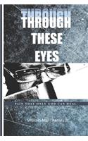 Through These Eyes