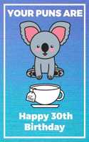 Your Puns Are - Happy 30th Birthday