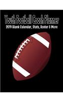 Youth Football Coach Planner: 2019 Blank Calendar, Stats, Roster & More