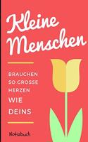 Kleine Menschen Brauchen Große Herzen So Wie Deins Notizbuch