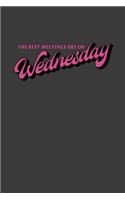 The Best Meetings Are On Wednesday