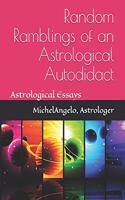 Random Ramblings of an Astrological Autodidact: Astrological Essays(1 Astrological Essays by Michelangelo)