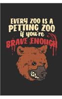 Every Zoo Is A Petting Zoo If You're Brave Enough: Jeder Zoo Ist Ein Streichelzoo Wenn Du Mutig Genug Bist. Notizbuch / Tagebuch / Heft mit Punkteraster Seiten. Notizheft mit Dot Grid, Journal, Plane